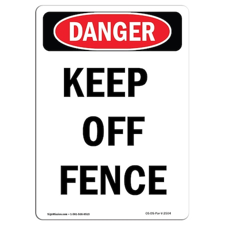Signmission Safety Sign, OSHA Danger, 24" Height, Rigid Plastic, Keep Off Fence, Portrait OS-DS-P-1824-V-2504